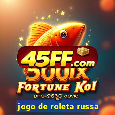 jogo de roleta russa